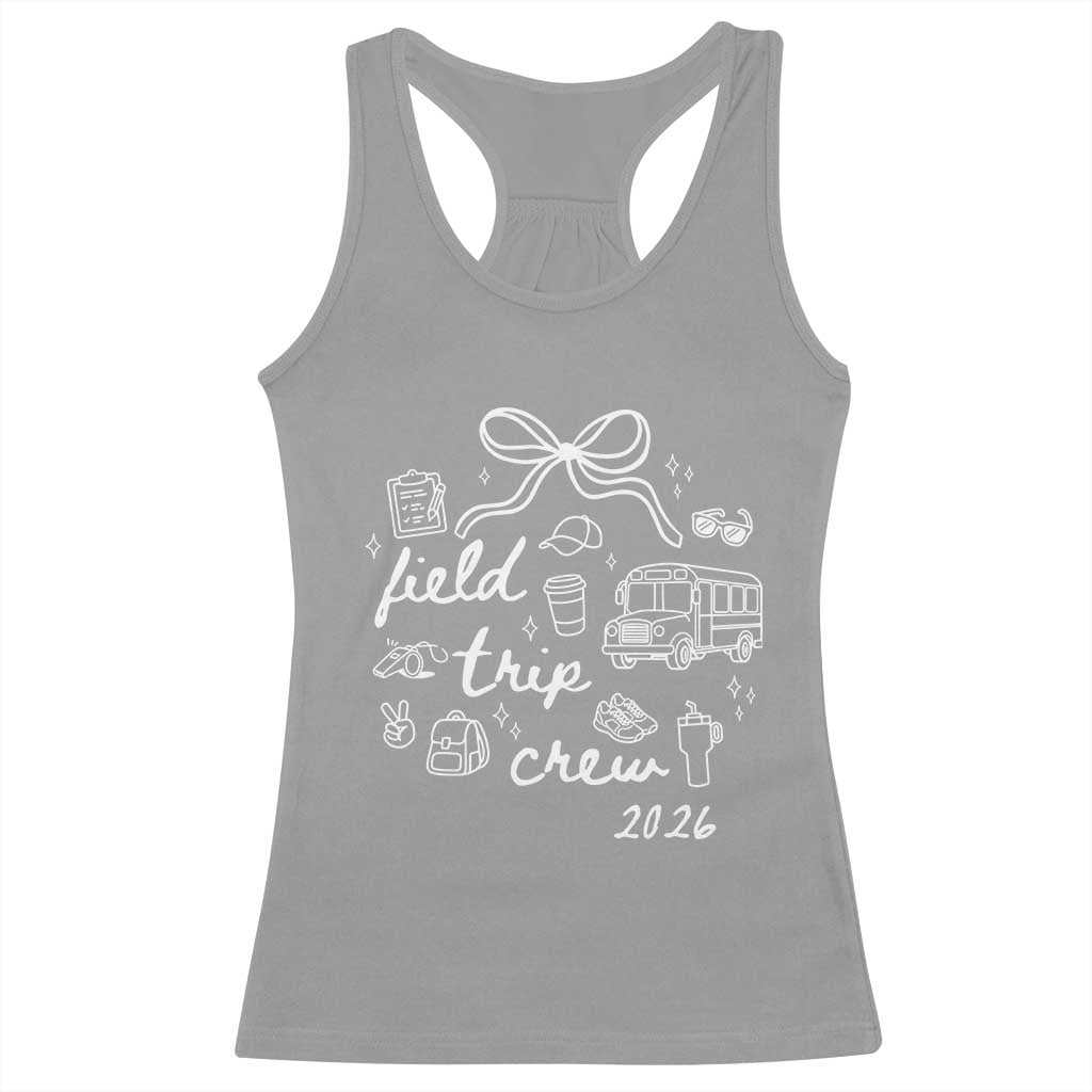 Field Trip Crew 2026 Coquette Bow Racerback Tank Top Hand Drawn Doodle Graphic Teacher Chaperone TS02 Sport Gray Print Your Wear