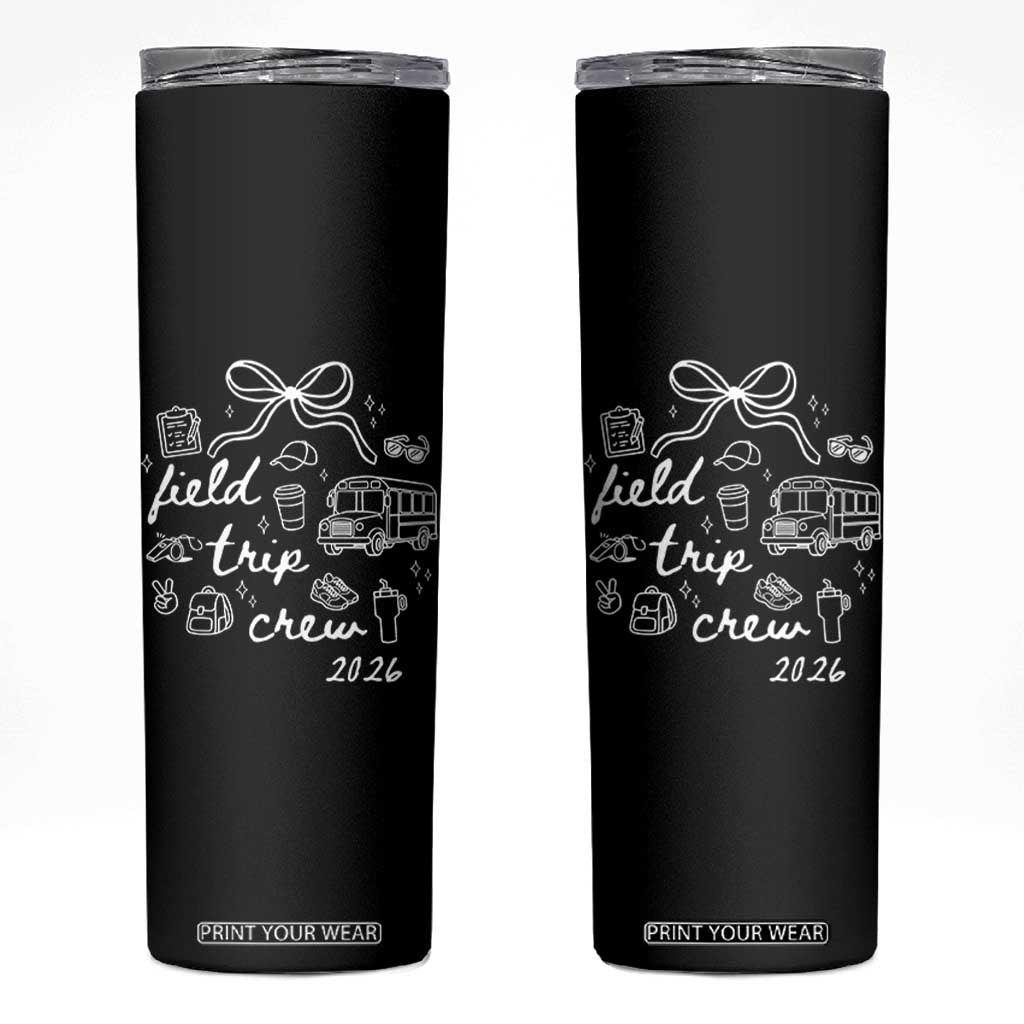 Field Trip Crew 2026 Coquette Bow Skinny Tumbler Hand Drawn Doodle Graphic Teacher Chaperone TS02 Black Print Your Wear