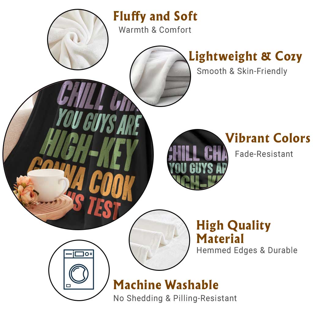 Funny Cool Teacher Testing Day Encouragement Throw Blanket Chill Chat You Guys Are High-Key Gonna Cook On This Test TS02 Print Your Wear