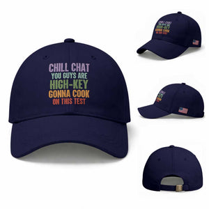Funny Cool Teacher Testing Day Encouragement Baseball Cap Chill Chat You Guys Are High-Key Gonna Cook On This Test TS02 Baseball Cap Universal Fit Dark Blue Print Your Wear