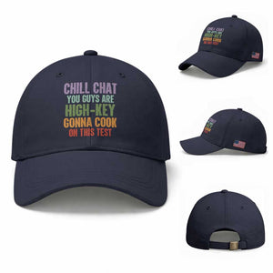 Funny Cool Teacher Testing Day Encouragement Baseball Cap Chill Chat You Guys Are High-Key Gonna Cook On This Test TS02 Baseball Cap Universal Fit Navy Print Your Wear