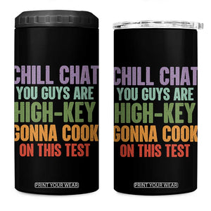 Funny Cool Teacher Testing Day Encouragement 4 in 1 Can Cooler Tumbler Chill Chat You Guys Are High-Key Gonna Cook On This Test TS02 One Size: 16 oz Black Print Your Wear