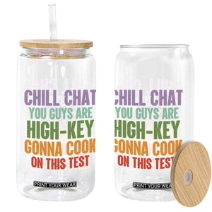 Funny Cool Teacher Testing Day Encouragement Glass Can Chill Chat You Guys Are High-Key Gonna Cook On This Test TS02 Print Your Wear