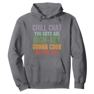Funny Cool Teacher Testing Day Encouragement Hoodie Chill Chat You Guys Are High-Key Gonna Cook On This Test TS02 Charcoal Print Your Wear