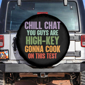 Funny Cool Teacher Testing Day Encouragement Spare Tire Cover Chill Chat You Guys Are High-Key Gonna Cook On This Test TS02 No hole Black Print Your Wear