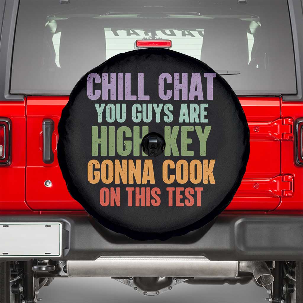 Funny Cool Teacher Testing Day Encouragement Spare Tire Cover Chill Chat You Guys Are High-Key Gonna Cook On This Test TS02 Black Print Your Wear