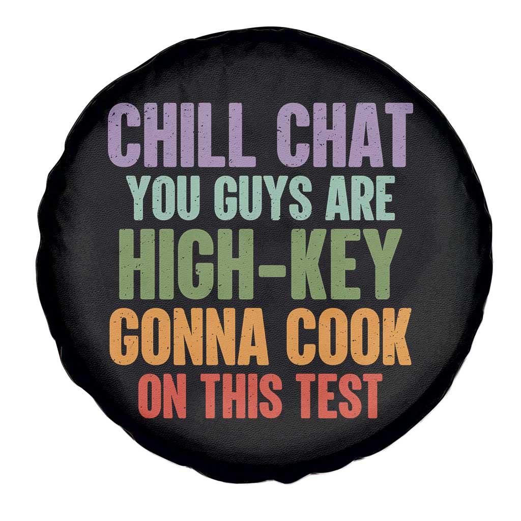 Funny Cool Teacher Testing Day Encouragement Spare Tire Cover Chill Chat You Guys Are High-Key Gonna Cook On This Test TS02 Print Your Wear