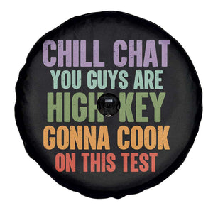 Funny Cool Teacher Testing Day Encouragement Spare Tire Cover Chill Chat You Guys Are High-Key Gonna Cook On This Test TS02 Print Your Wear