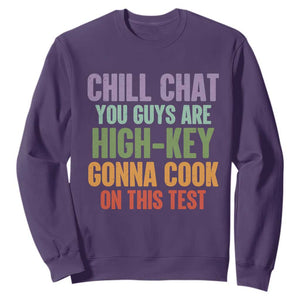 Funny Cool Teacher Testing Day Encouragement Sweatshirt Chill Chat You Guys Are High-Key Gonna Cook On This Test TS02 Purple Print Your Wear
