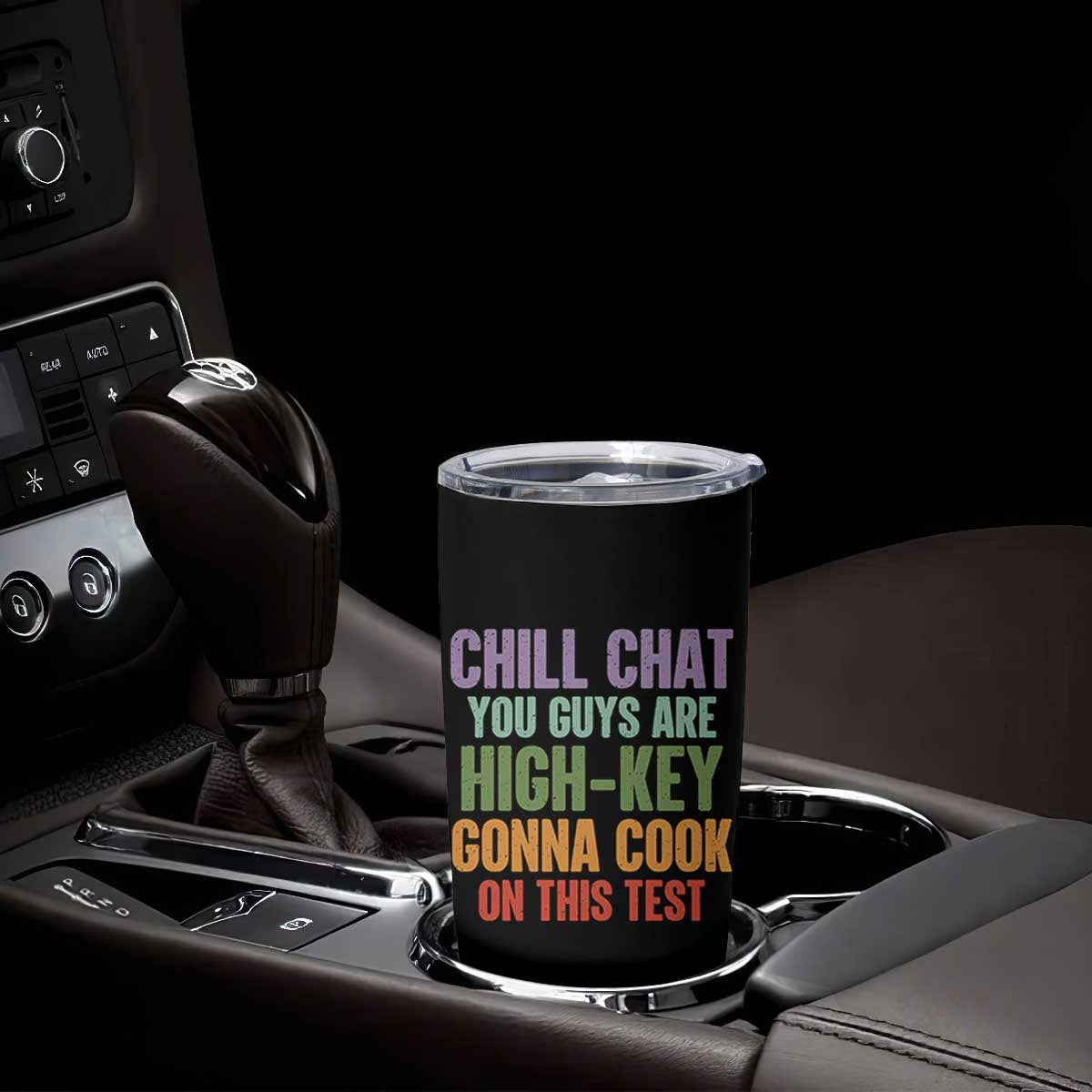 Funny Cool Teacher Testing Day Encouragement Tumbler Cup Chill Chat You Guys Are High-Key Gonna Cook On This Test TS02 Print Your Wear