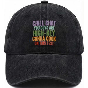 Funny Cool Teacher Testing Day Encouragement Washed Cotton Baseball Cap Chill Chat You Guys Are High-Key Gonna Cook On This Test TS02 Print Your Wear
