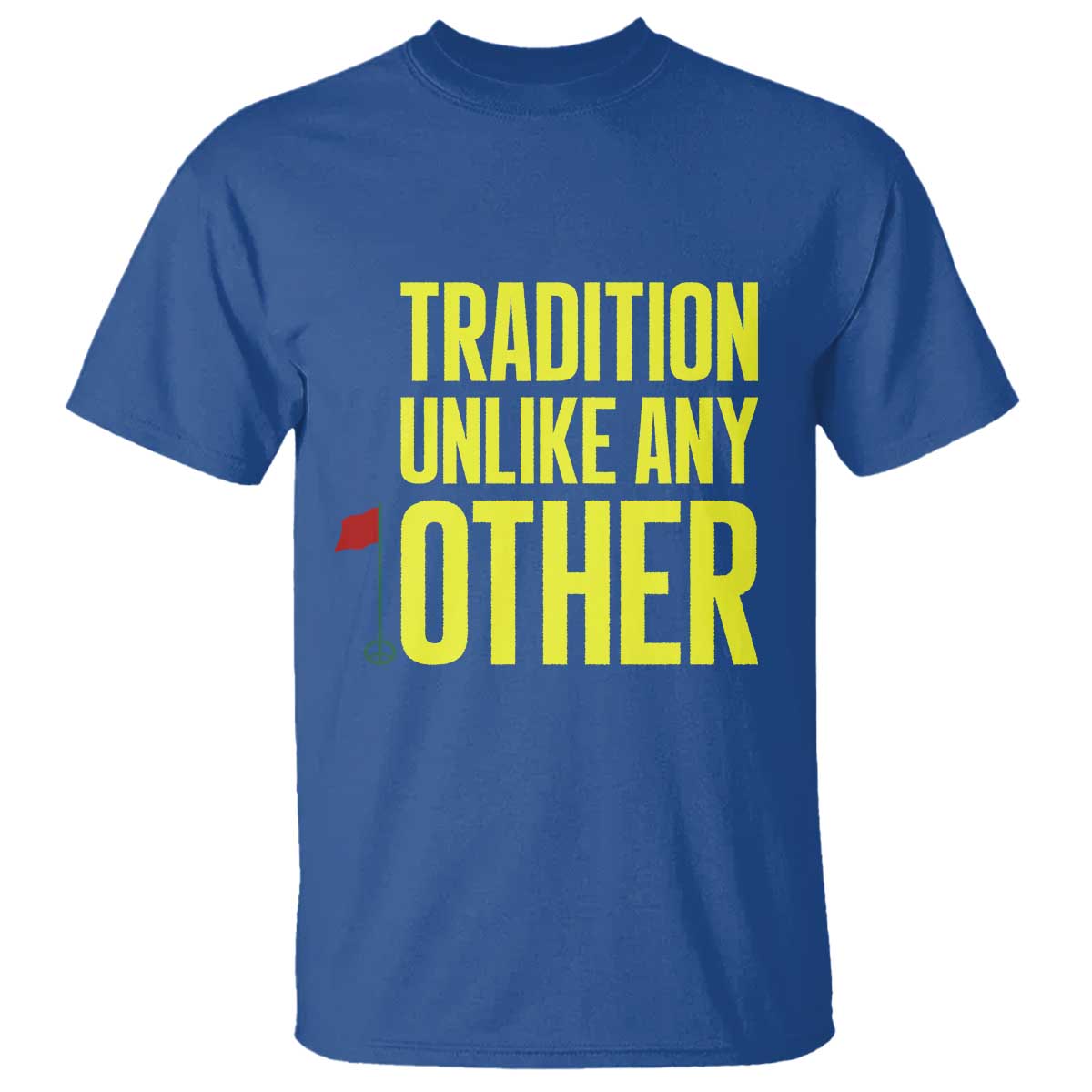 Tradition Unlike Any Other Georgia Golfing T Shirt for Golf Lover Augusta Sports TS02 Royal Blue Print Your Wear