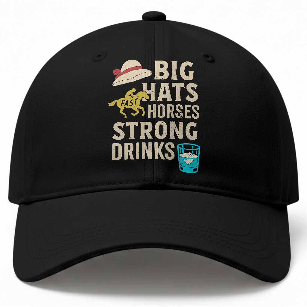 Big Hats Fast Horses Strong Drinks Retro Baseball Cap Southern Derby Day Watch Party Graphic TS02 Print Your Wear