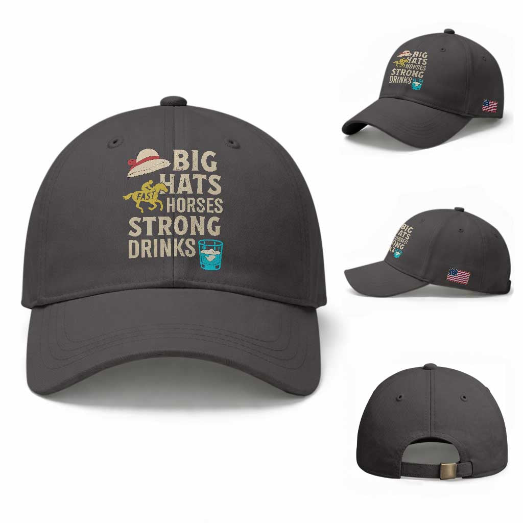 Big Hats Fast Horses Strong Drinks Retro Baseball Cap Southern Derby Day Watch Party Graphic TS02 Baseball Cap Universal Fit Dark Gray Print Your Wear