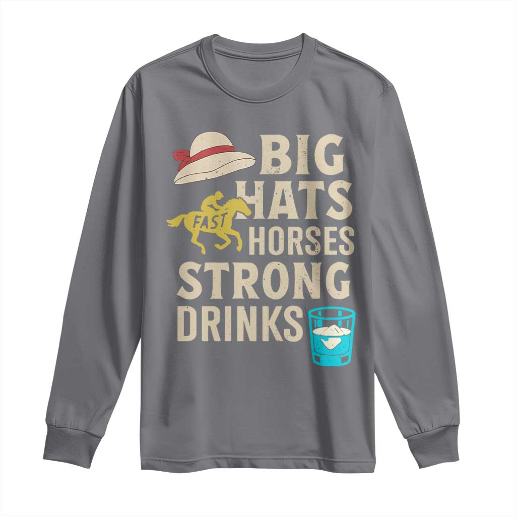 Big Hats Fast Horses Strong Drinks Retro Long Sleeve Shirt Southern Derby Day Watch Party Graphic TS02 Charcoal Print Your Wear