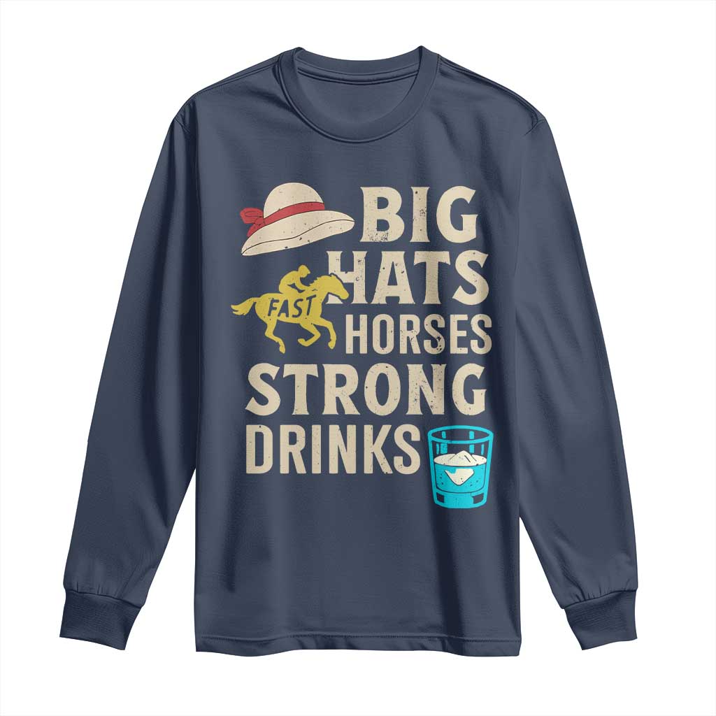 Big Hats Fast Horses Strong Drinks Retro Long Sleeve Shirt Southern Derby Day Watch Party Graphic TS02 Navy Print Your Wear