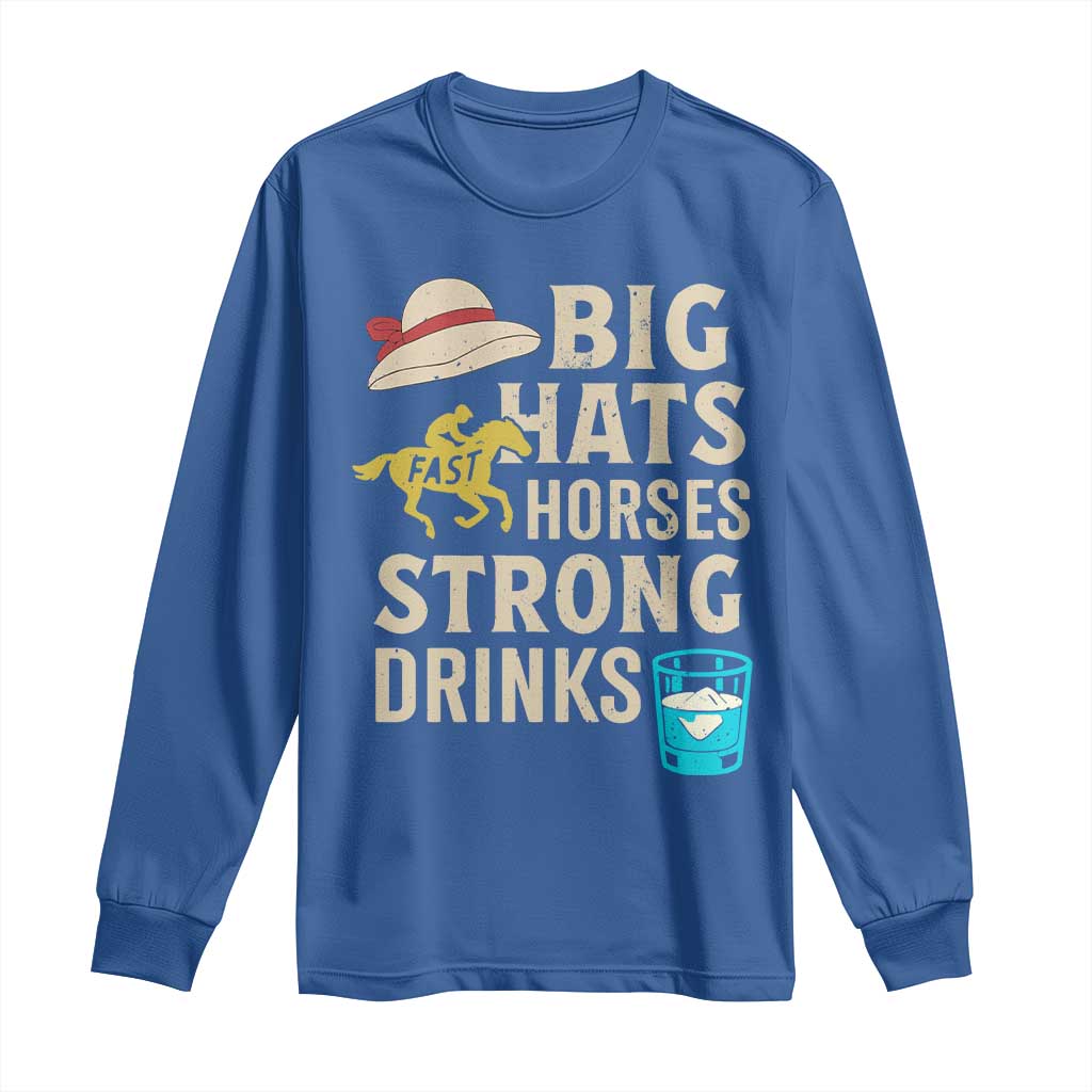 Big Hats Fast Horses Strong Drinks Retro Long Sleeve Shirt Southern Derby Day Watch Party Graphic TS02 Royal Blue Print Your Wear