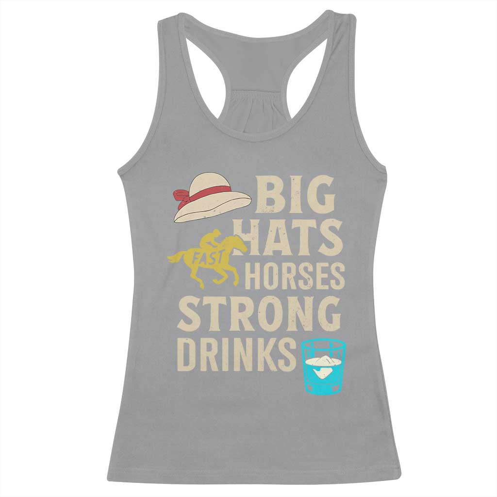 Big Hats Fast Horses Strong Drinks Retro Racerback Tank Top Southern Derby Day Watch Party Graphic TS02 Sport Gray Print Your Wear