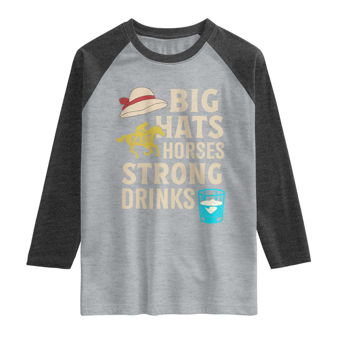 Big Hats Fast Horses Strong Drinks Retro Raglan Shirt Southern Derby Day Watch Party Graphic TS02 Heather Gray Heather Charcoal Print Your Wear