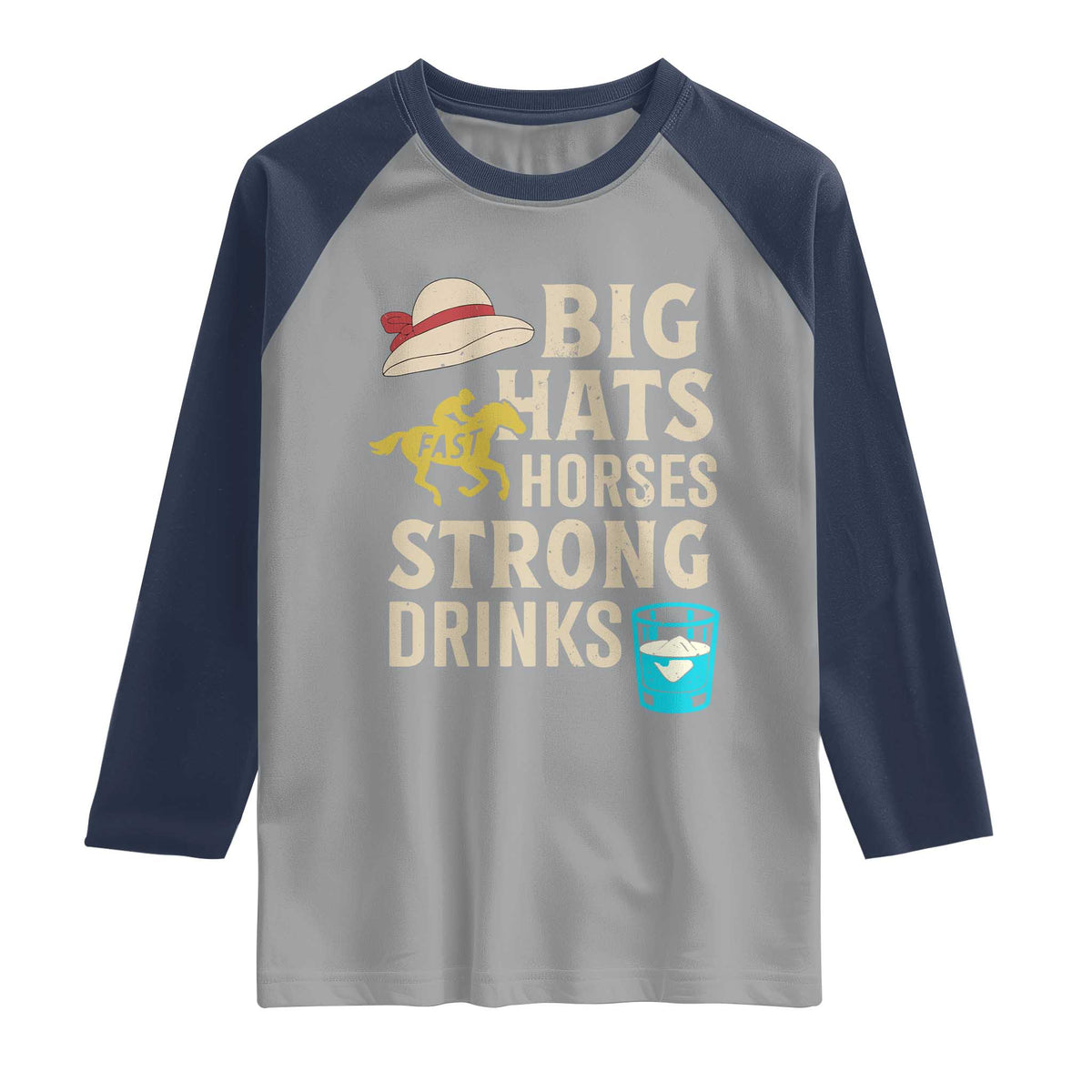 Big Hats Fast Horses Strong Drinks Retro Raglan Shirt Southern Derby Day Watch Party Graphic TS02 Sport Gray Navy Print Your Wear