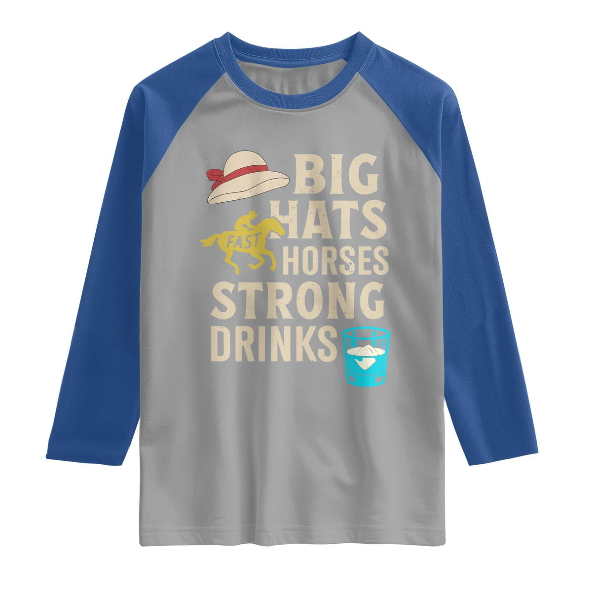 Big Hats Fast Horses Strong Drinks Retro Raglan Shirt Southern Derby Day Watch Party Graphic TS02 Sport Gray Royal Print Your Wear