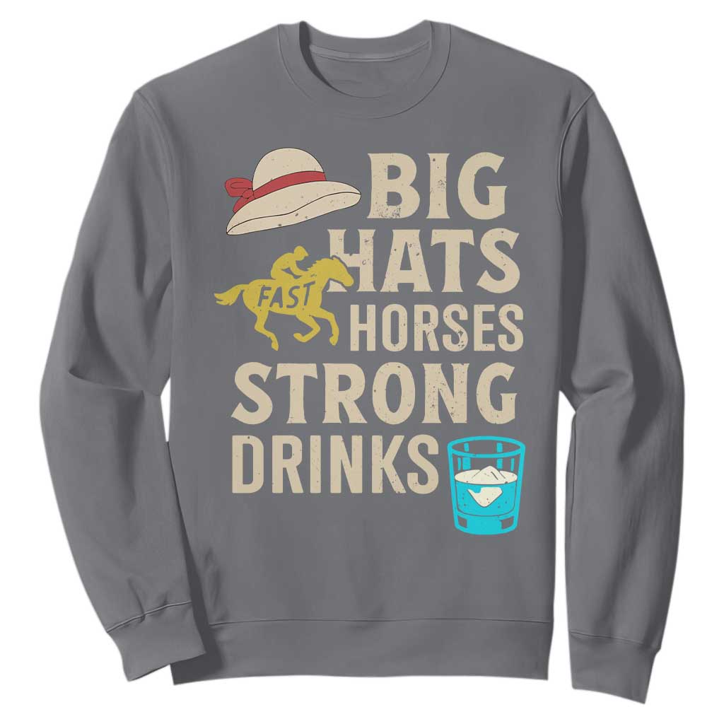 Big Hats Fast Horses Strong Drinks Retro Sweatshirt Southern Derby Day Watch Party Graphic TS02 Charcoal Print Your Wear
