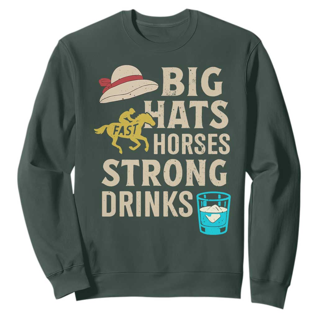 Big Hats Fast Horses Strong Drinks Retro Sweatshirt Southern Derby Day Watch Party Graphic TS02 Dark Forest Green Print Your Wear