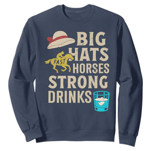 Big Hats Fast Horses Strong Drinks Retro Sweatshirt Southern Derby Day Watch Party Graphic TS02 Navy Print Your Wear