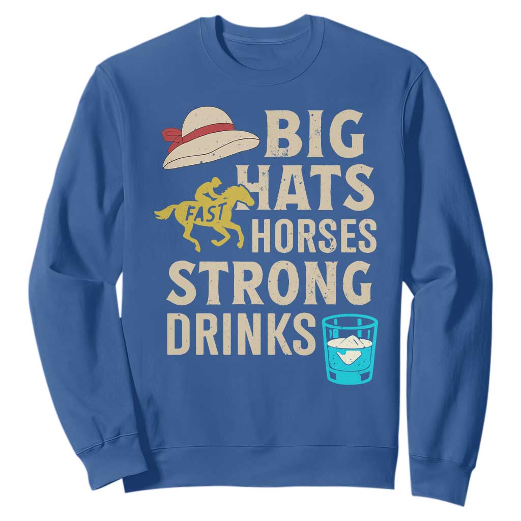 Big Hats Fast Horses Strong Drinks Retro Sweatshirt Southern Derby Day Watch Party Graphic TS02 Royal Blue Print Your Wear
