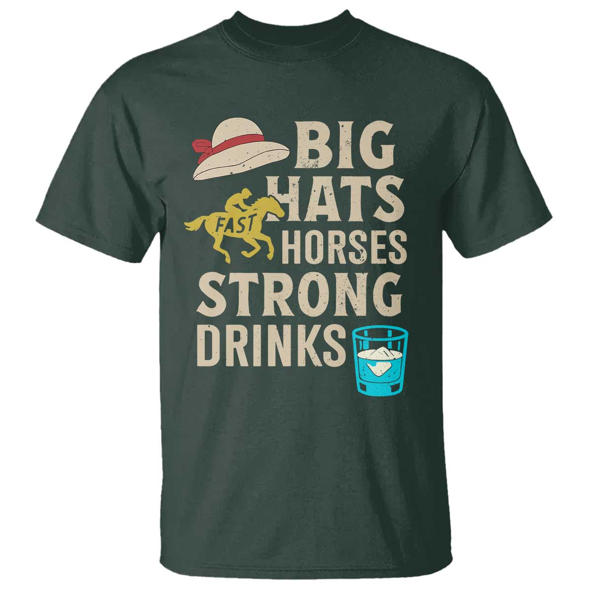 Big Hats Fast Horses Strong Drinks Retro T Shirt Southern Derby Day Watch Party Graphic TS02 Dark Forest Green Print Your Wear