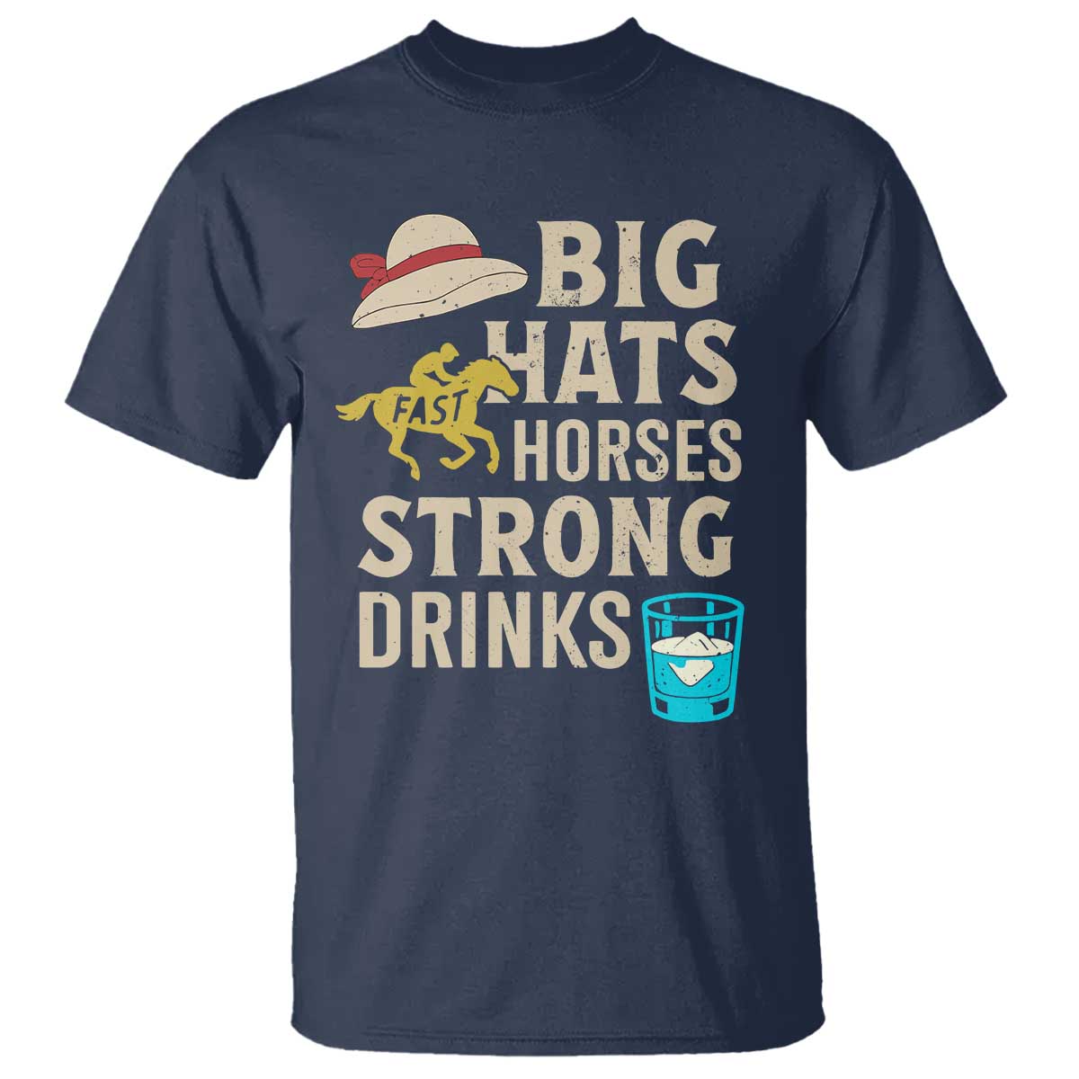 Big Hats Fast Horses Strong Drinks Retro T Shirt Southern Derby Day Watch Party Graphic TS02 Navy Print Your Wear