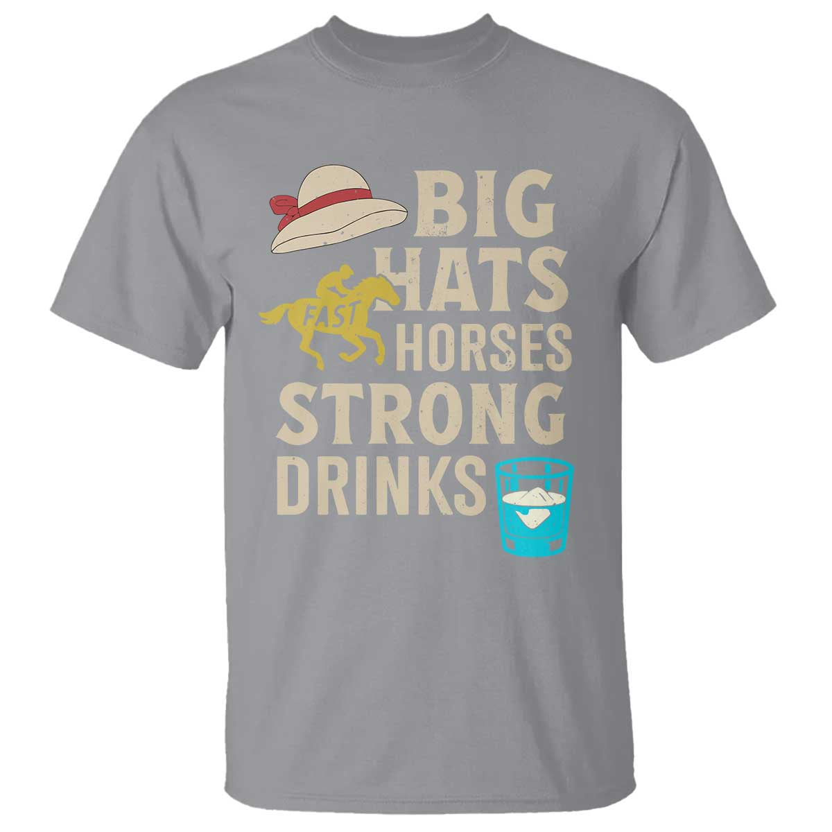 Big Hats Fast Horses Strong Drinks Retro T Shirt Southern Derby Day Watch Party Graphic TS02 Sport Gray Print Your Wear