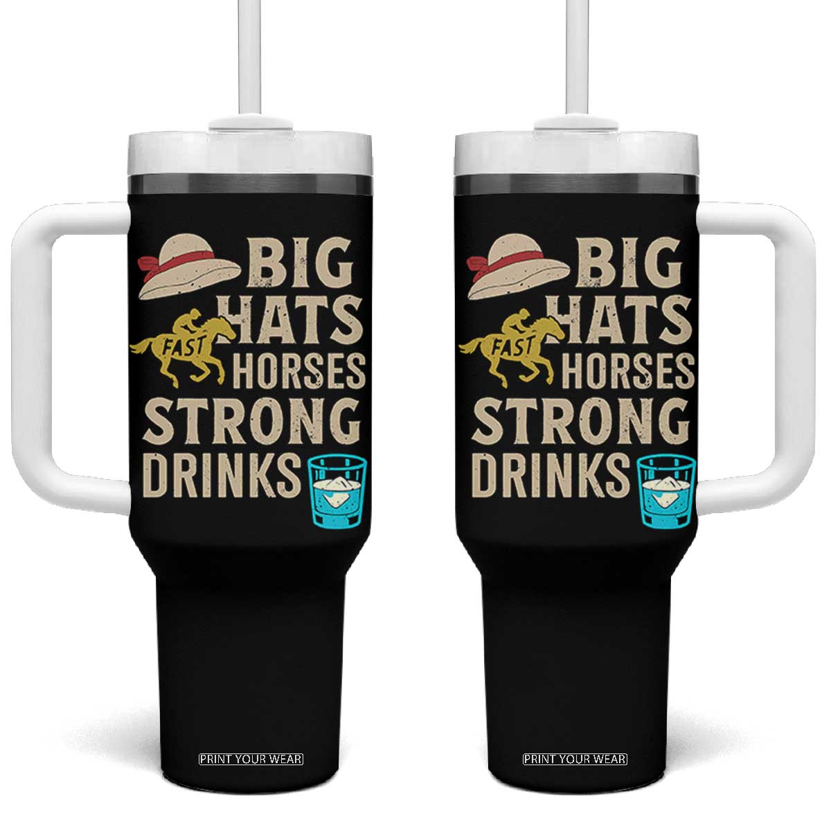 Big Hats Fast Horses Strong Drinks Retro Tumbler With Handle Southern Derby Day Watch Party Graphic TS02 One Size: 40 oz Black Print Your Wear