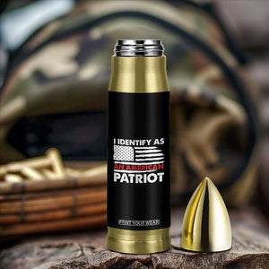 Patriotic Bullet Tumbler I Identify As An American Patriot American Flag TS02 Print Your Wear