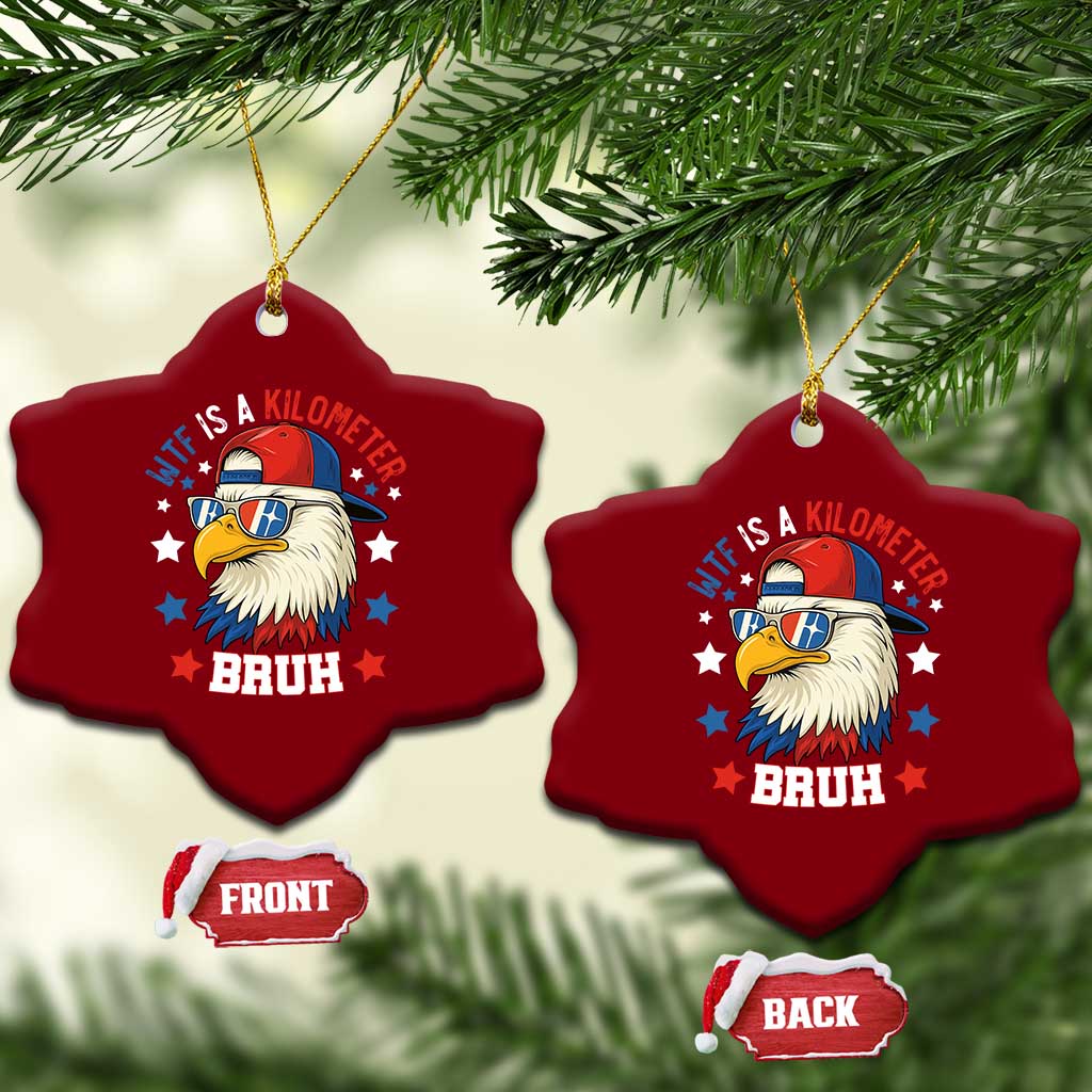WTF Is A Kilometer Bruh Ceramic Ornament Funny Patriotic American Bald Eagle TS02 Print Your Wear