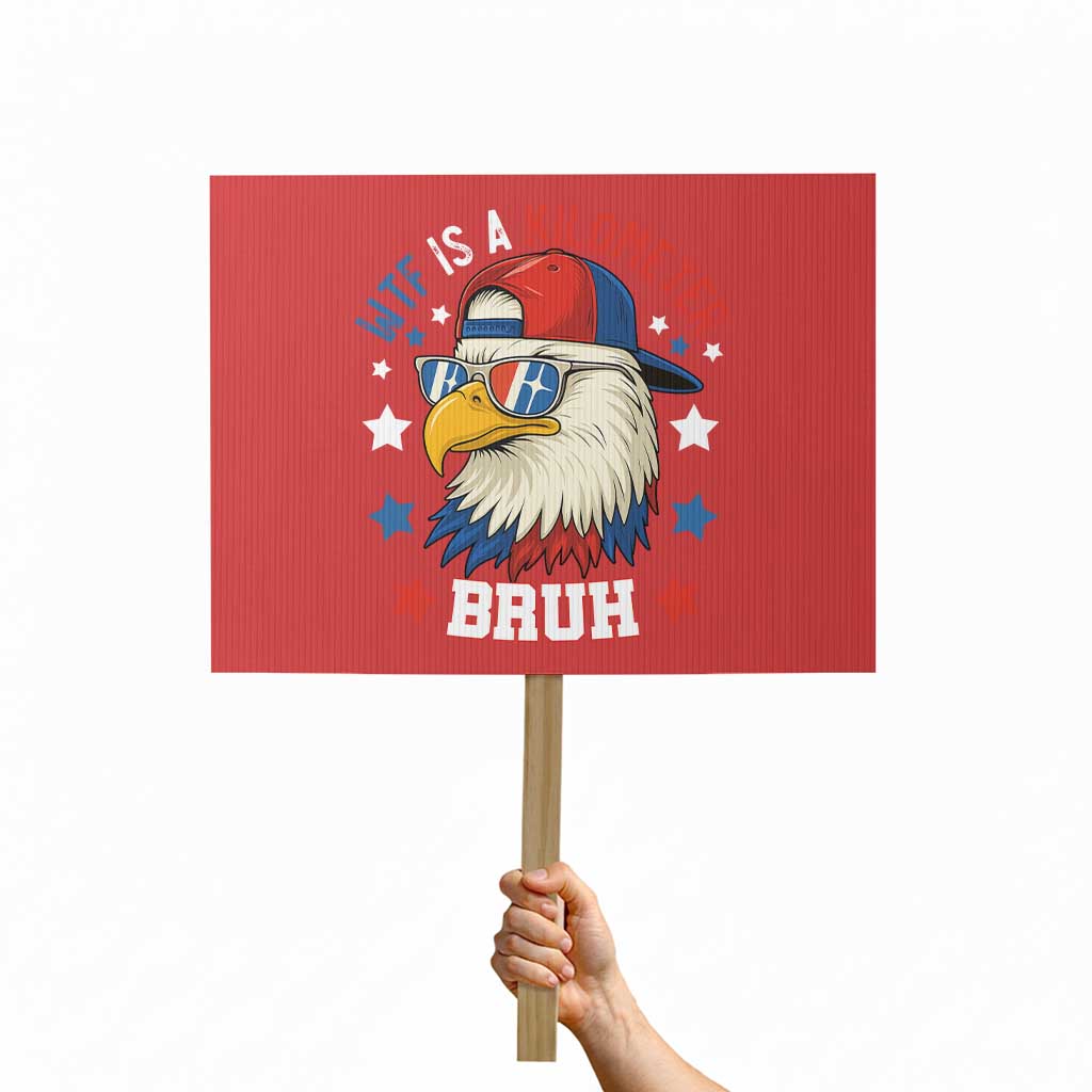 WTF Is A Kilometer Bruh Protest Sign Funny Patriotic American Bald Eagle TS02 Horizontal 18" × 24" Red Print Your Wear