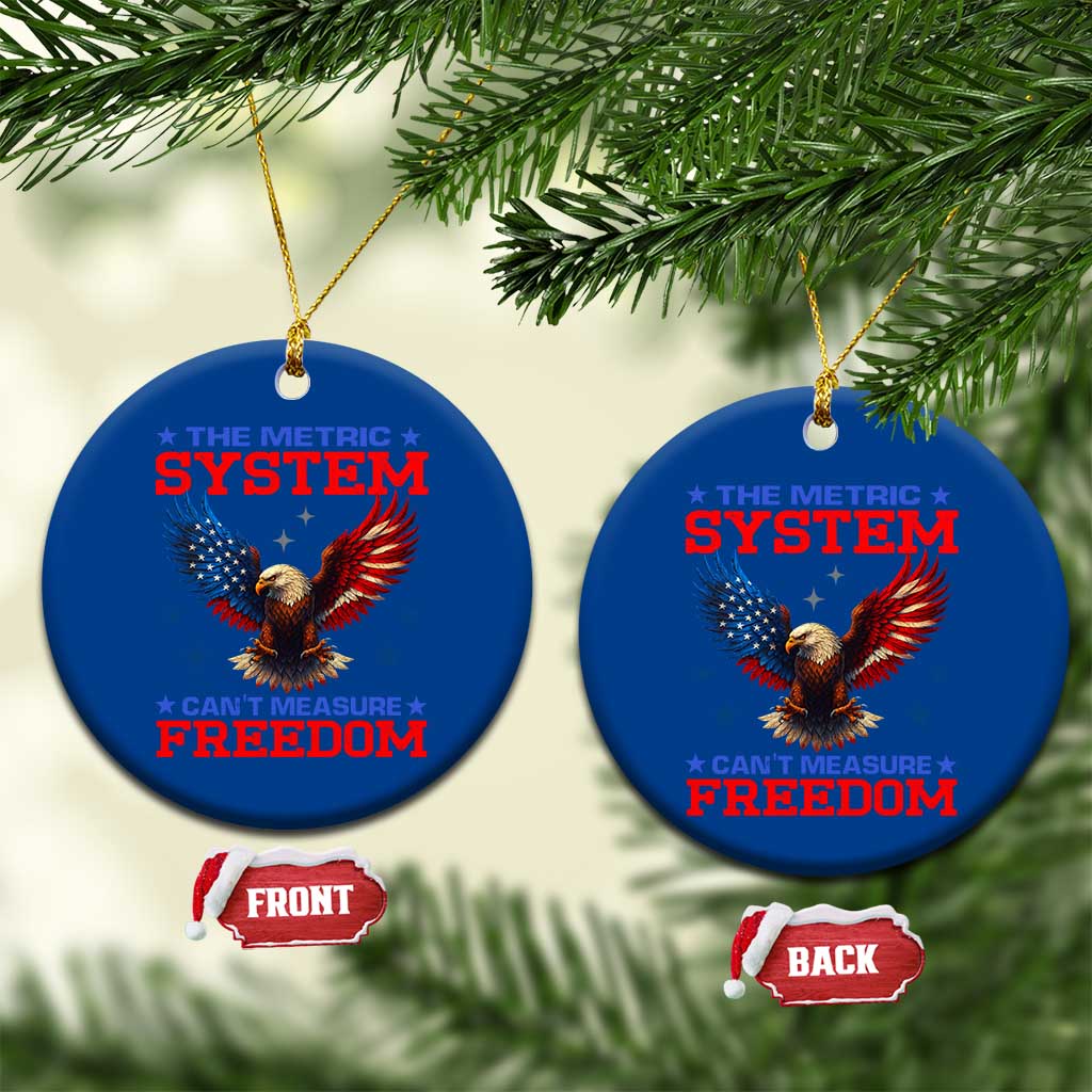 The Metric System Can't Measure Freedom Ceramic Ornament Funny Patriotic Eagle 4th of July USA Flag TS02 1pc Blue Print Your Wear