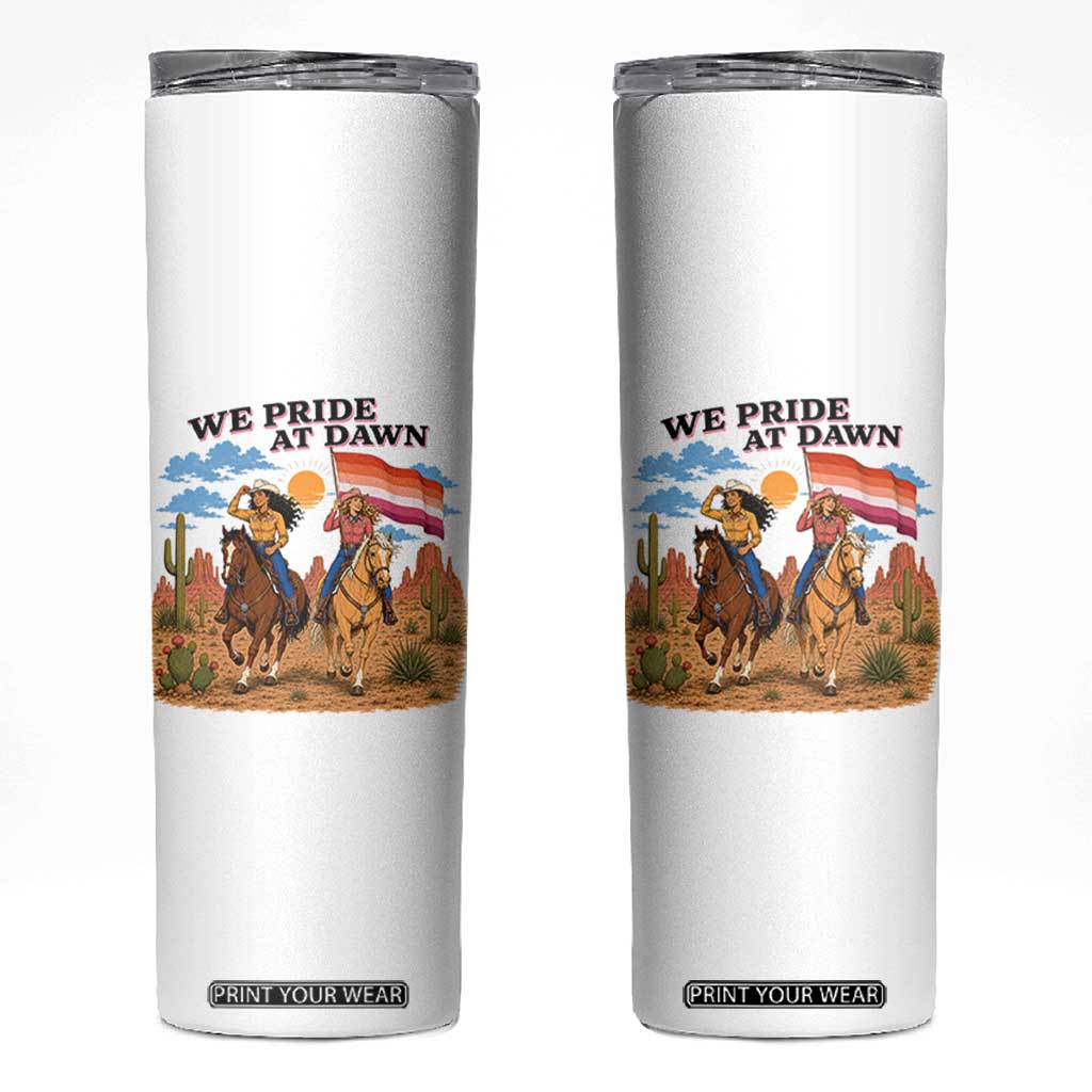 We Pride at Dawn Lesbian Cowgirl Skinny Tumbler Country Western Retro Graphic Pride Month TS02 White Print Your Wear