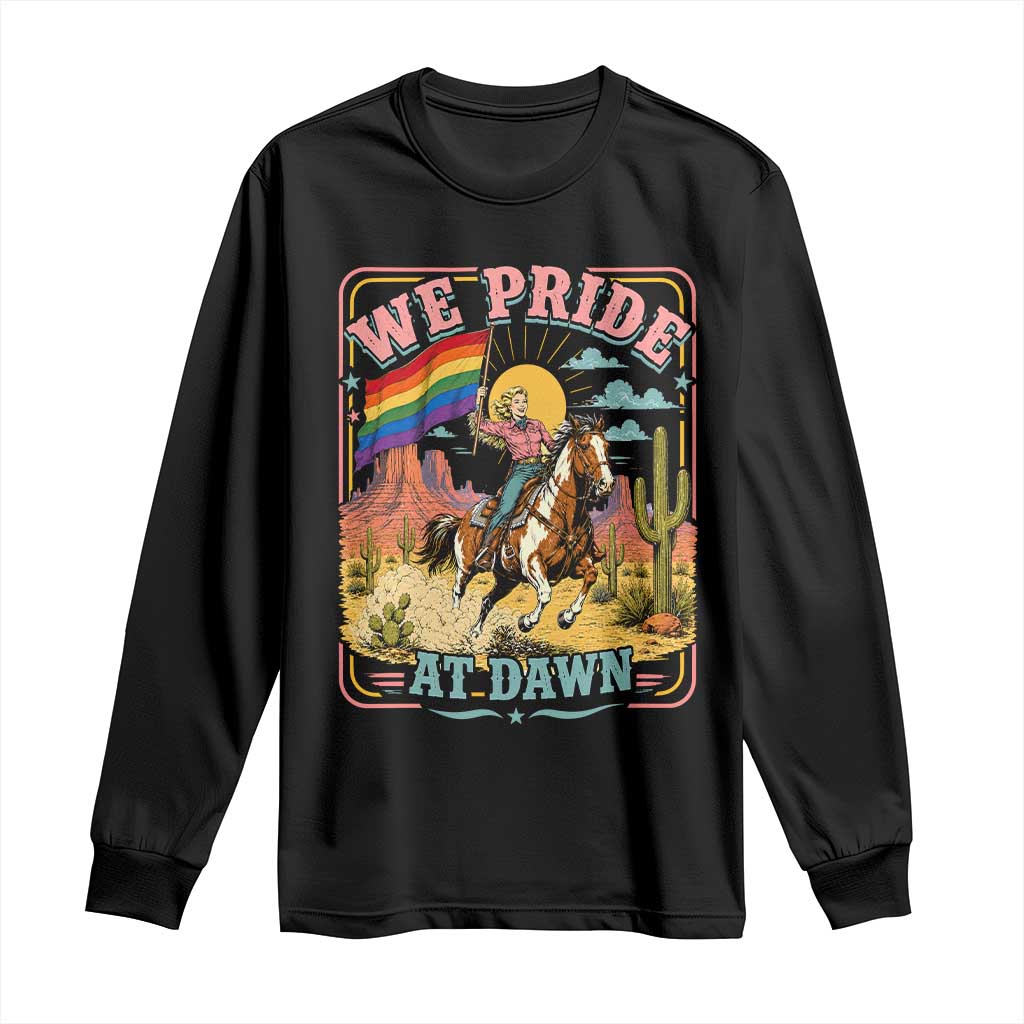 We Pride at Dawn Retro Rainbow Cowgirl Long Sleeve Shirt Pride Month Country Western Vibes