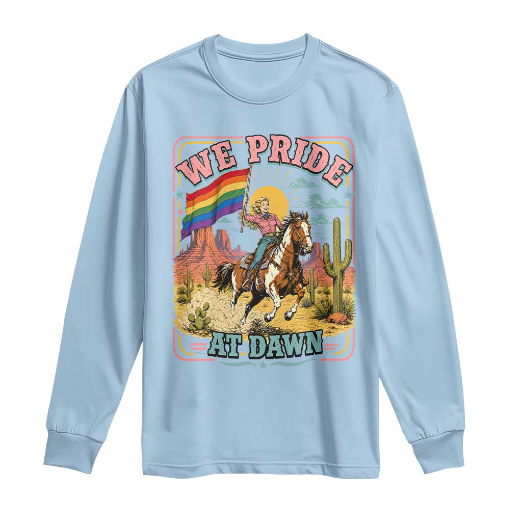 We Pride at Dawn Retro Rainbow Cowgirl Long Sleeve Shirt Pride Month Country Western Vibes