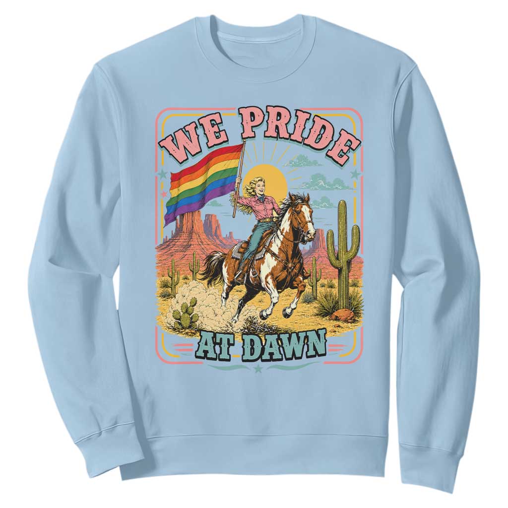 We Pride at Dawn Retro Rainbow Cowgirl Sweatshirt Pride Month Country Western Vibes