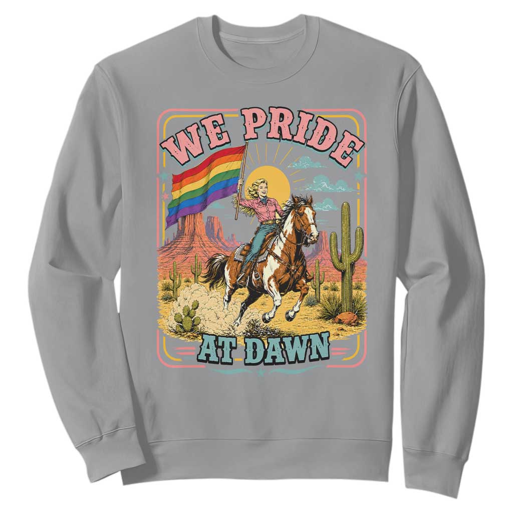 We Pride at Dawn Retro Rainbow Cowgirl Sweatshirt Pride Month Country Western Vibes
