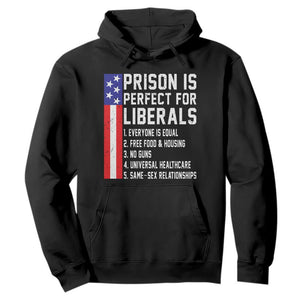 Prison Is Perfect For Liberals Hoodie Distressed American Flag Conservative Humor