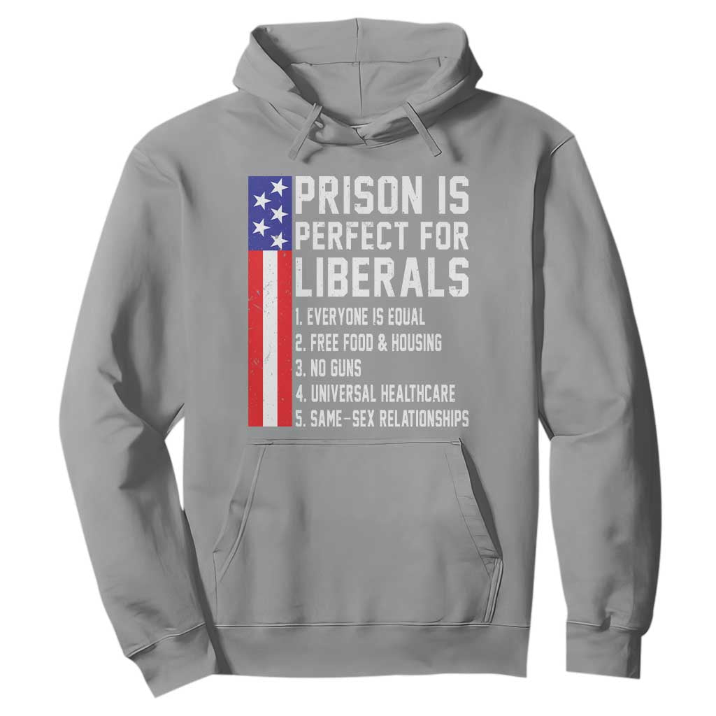 Prison Is Perfect For Liberals Hoodie Distressed American Flag Conservative Humor