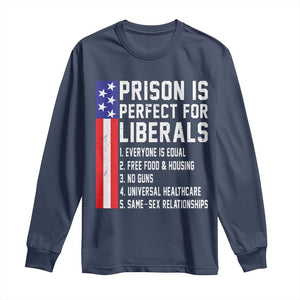 Prison Is Perfect For Liberals Long Sleeve Shirt Distressed American Flag Conservative Humor