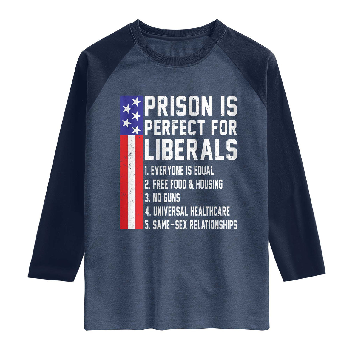Prison Is Perfect For Liberals Raglan Shirt Distressed American Flag Conservative Humor
