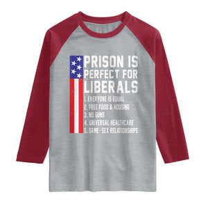 Prison Is Perfect For Liberals Raglan Shirt Distressed American Flag Conservative Humor