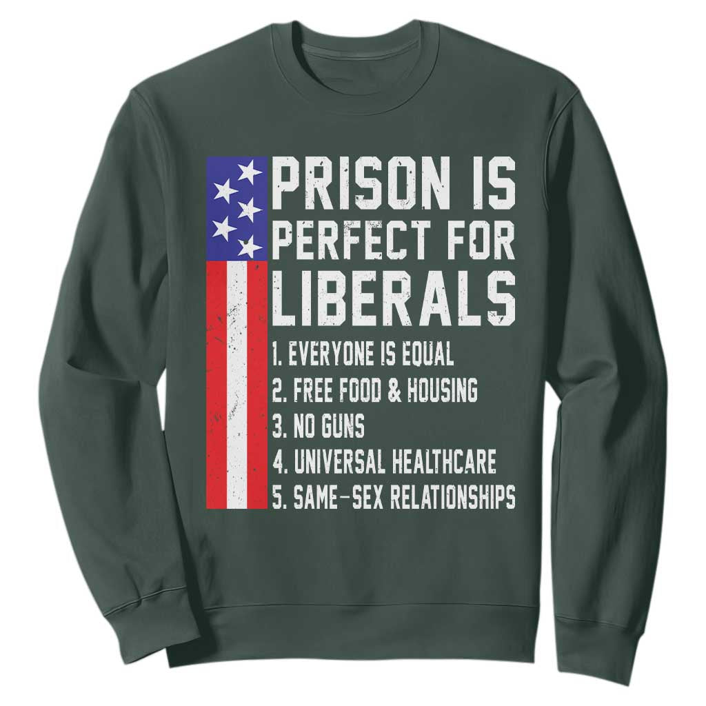 Prison Is Perfect For Liberals Sweatshirt Distressed American Flag Conservative Humor