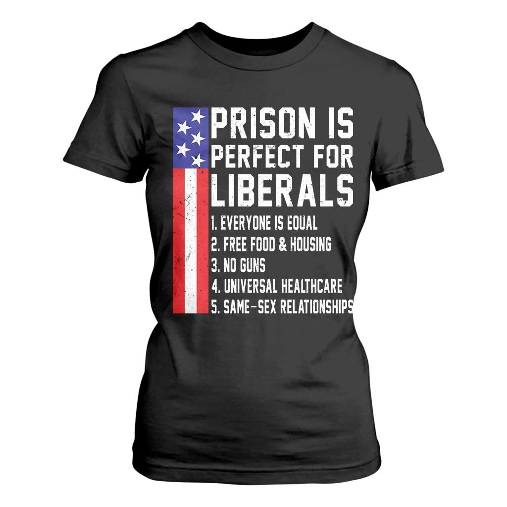 Prison Is Perfect For Liberals T Shirt For Women Distressed American Flag Conservative Humor