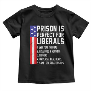 Prison Is Perfect For Liberals Toddler T Shirt Distressed American Flag Conservative Humor
